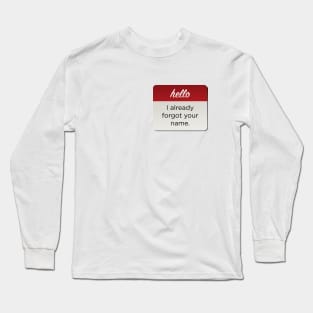 Hello I Already Forgot Your Name Long Sleeve T-Shirt